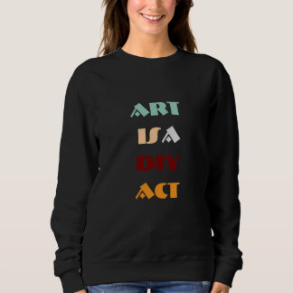 Art Act  Sweatshirt