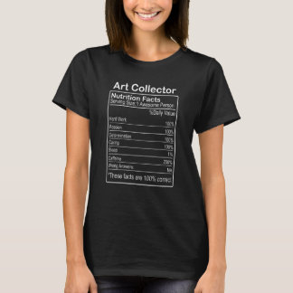 Art Collector Nutrition Facts  Sarcastic T-Shirt
