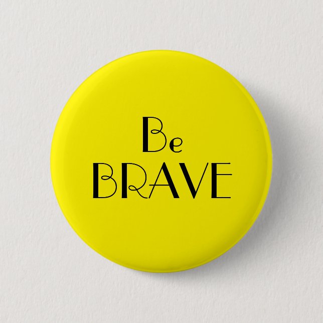 Art Deco Be Brave Bright Yellow Text 6 Cm Round Badge (Front)