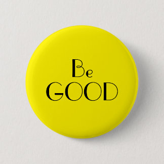 Art Deco Be Good Bright Yellow Text 6 Cm Round Badge