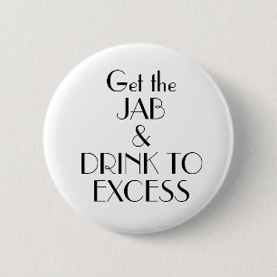 Art Deco Get Jab Drink to Excess Vaccination 6 Cm Round Badge