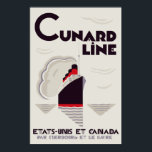 Art Deco Style Cunard Line Poster<br><div class="desc">Contact us for custom sizes or if you want this image on other Zazzle gifts.
 Our own minimal art deco style vector work,  inspired by an old 1920s image.
 Translation from French: Cunard Line,  United States and Canada. From Cherbourg and Le Havre.</div>