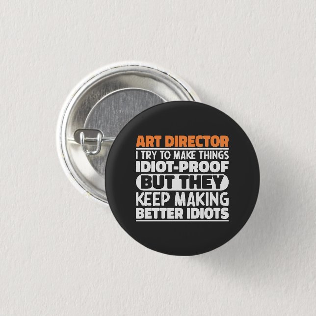 Art Director I Try To Make Things Idiot Funny  3 Cm Round Badge (Front & Back)