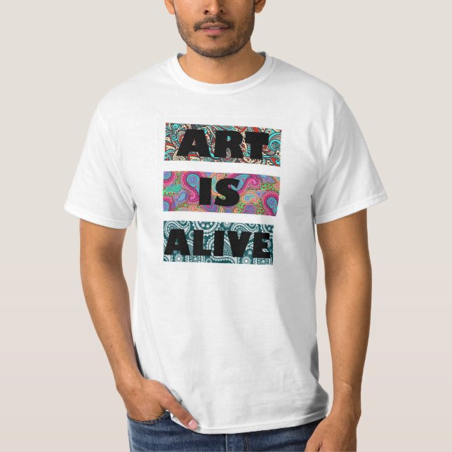 Art Is Alive T-Shirt (Front)