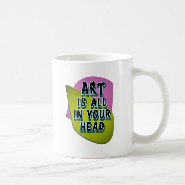 Art Is All In Your Head Coffee Mug (Right)