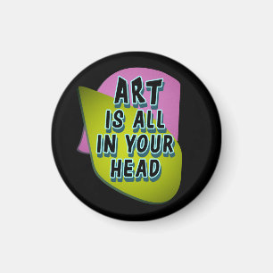 Art Is All In Your Head Magnet
