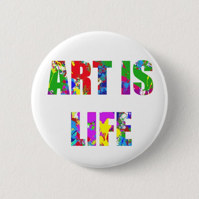 ART IS LIFE 6 CM ROUND BADGE (Front)