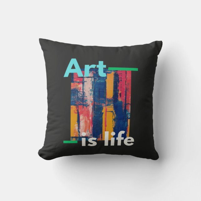Art Is Life – Bold Abstract Paint Strokes Design Cushion (Front)