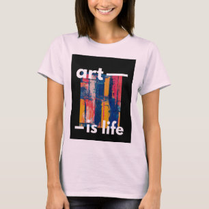 "Art is Life - Vibrant Colors on Black Background" T-Shirt