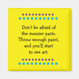 Art Is Messy Magnet