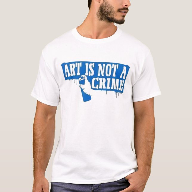Art is Not a Crime T-Shirt (Front)