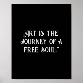 Art is the journey of a free soul. Customise black Poster