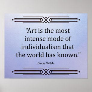 "Art is the most intense mode of individualism Poster