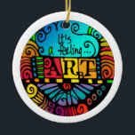 Art - It's a Feeling Round Ornament<br><div class="desc">A whimsical,  colourful round ornament with a wonderful sentiment for artists. Great gift for someone who is creative!</div>