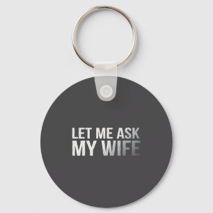 Art Let Ask Wife Vintage Saying Key Ring
