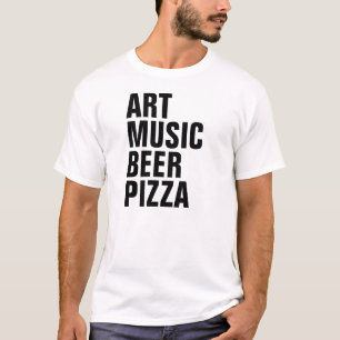 ART MUSIC BEER PIZZA T-Shirt