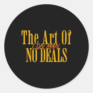 Art Of No Deals Con Man Pun Fake Trump Sarcastic H Classic Round Sticker