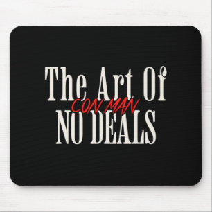 Art Of No Deals Con Man Pun Fake Trump Sarcastic H Mouse Pad