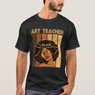 Art Teacher Afro African American Women Black Hist T-Shirt