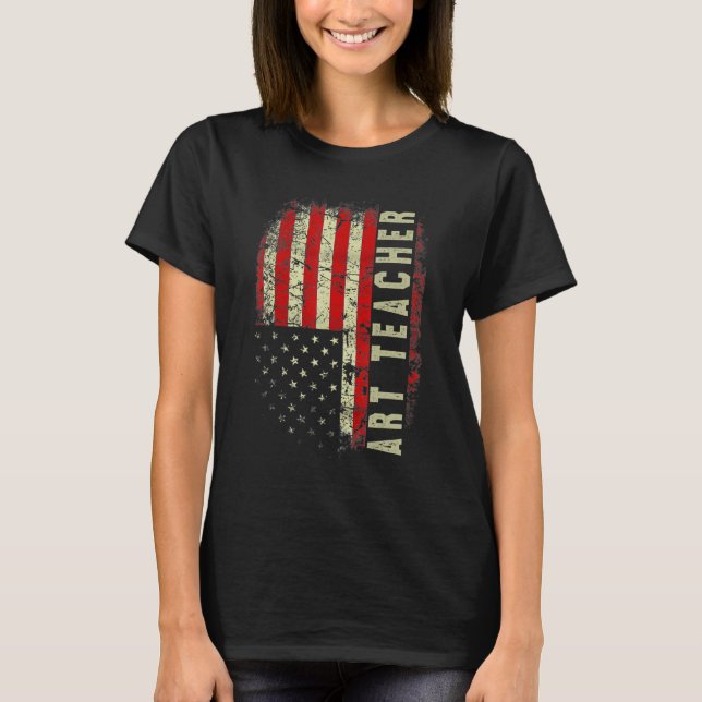 Art Teacher Day 4th Of July US Flag Patriotic Teac T-Shirt (Front)