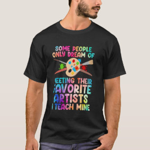Art Teacher Design For Men Women Art Teacher Appre T-Shirt