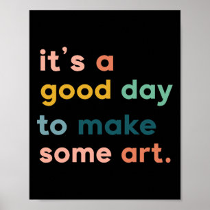 Art Teacher It's Good Day To Make Some Art  Poster