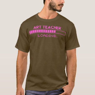 Art Teacher Loading T-Shirt