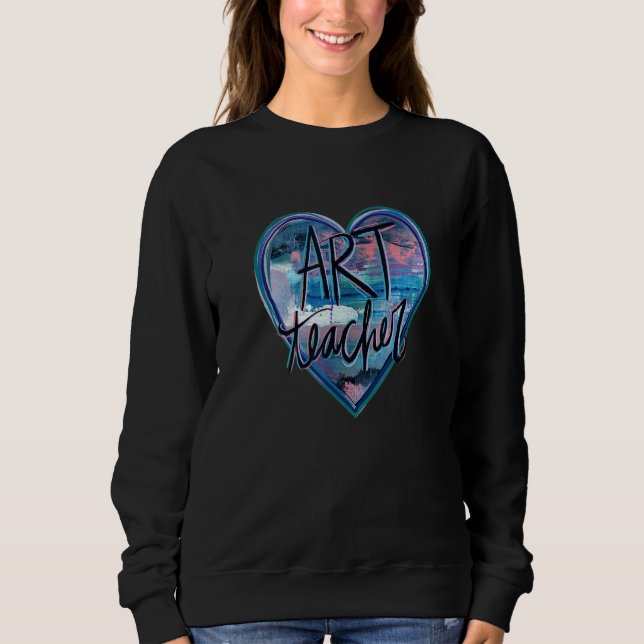 Art Teacher Love Cute Heart Fun Teachers Sweatshirt (Front)
