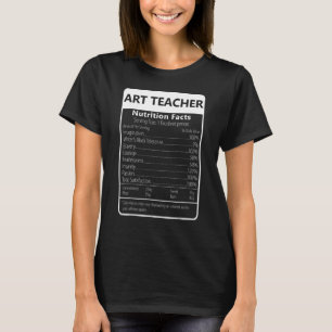 Art Teacher Nutrition Facts Sarcastic Graphic T-Shirt