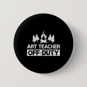Art Teacher Off Duty Funny Artist Camping Gag Gift 6 Cm Round Badge