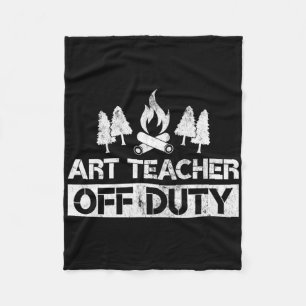 Art Teacher Off Duty Funny Artist Camping Gag Gift Fleece Blanket