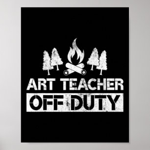 Art Teacher Off Duty Funny Artist Camping Gag Gift Poster