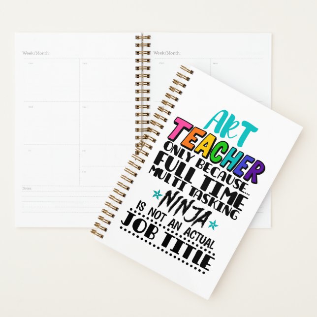 Art Teacher Only Because Full Time Multi Tasking  Planner (Display)