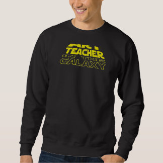 Art Teacher Space Backside Sweatshirt