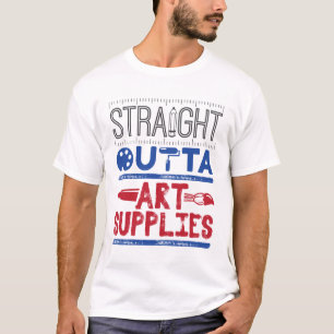 Art Teacher Straight Outta Art Supplies T-Shirt