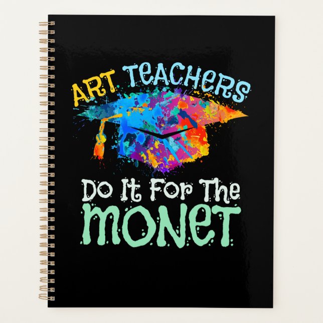 Art Teachers Do It for the Monet Planner (Front)