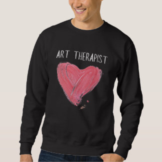 Art Therapist And Recreational Therapy Therapist R Sweatshirt