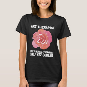 Art Therapist And Recreational Therapy Therapist R T-Shirt