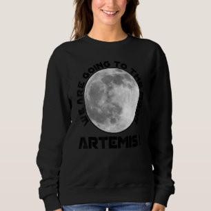 Artemis Mission August 29 2022 We Are Going To The Sweatshirt