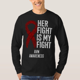 Arteriovenous Malformation Her Fight Is My Fight A T-Shirt