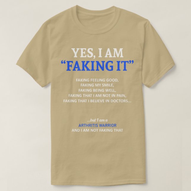 Arthritis Awareness I Am Faking It In This Family  T-Shirt (Design Front)