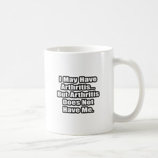 Arthritis Fighting Quote Coffee Mug