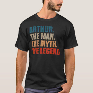 Arthur The Man The Myth The Legend T-Shirt