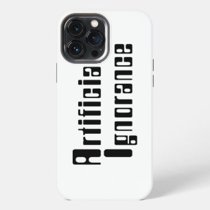 Artificial Ignorance iPhone 13 Pro Max Case