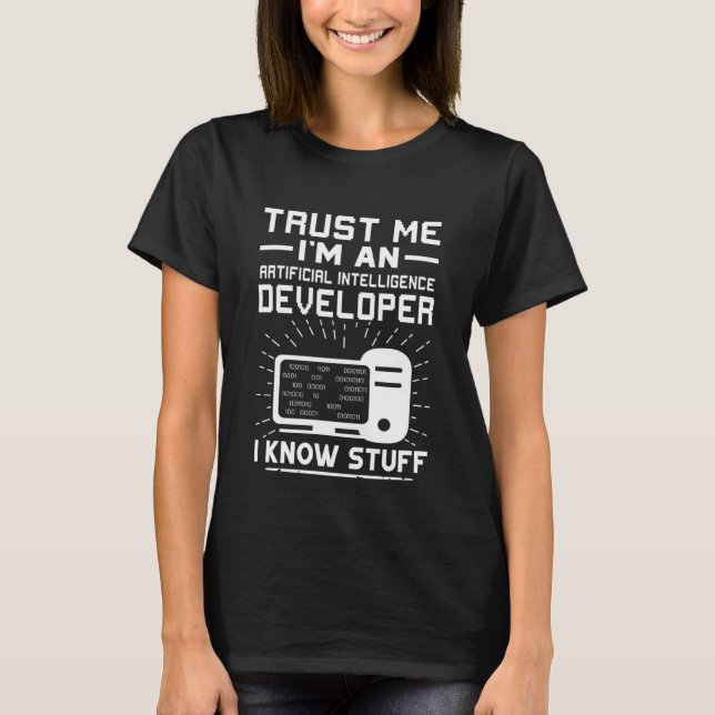Artificial Intelligence Developer  I Know Stuff T-Shirt (Front)