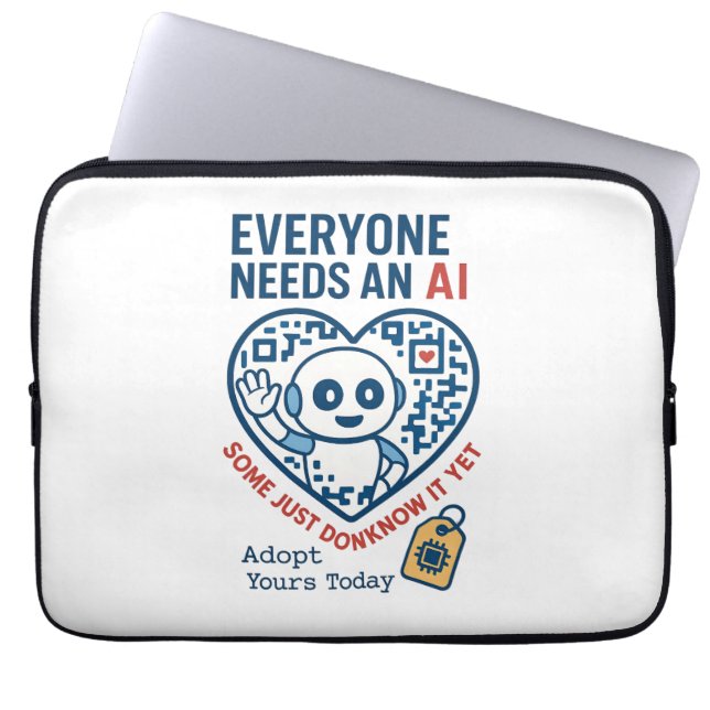 Artificial Intelligence Everyone Needs AI Laptop Sleeve (Front)