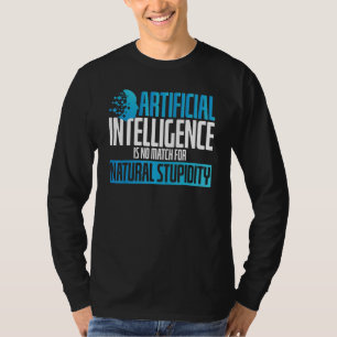 Artificial Intelligence No Match Stupidity Scifi T-Shirt