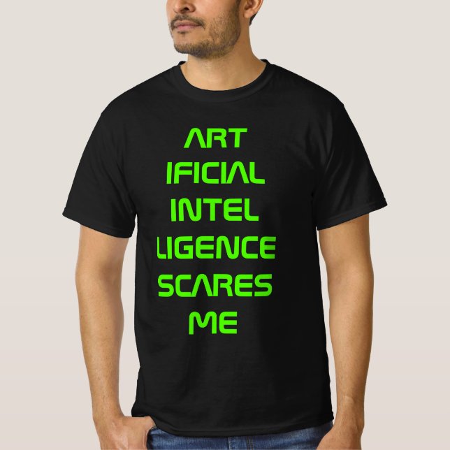 Artificial intelligence scares me, neon green T-Shirt (Front)