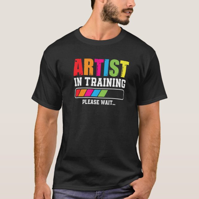 Artist In Training Please Wait T-Shirt (Front)