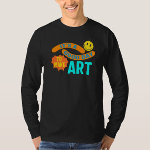 Artist  It's A Good Day To Make Painting Instructo T-Shirt